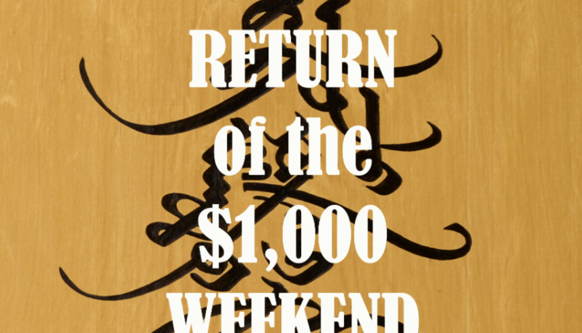 We need a $1,000 weekend!